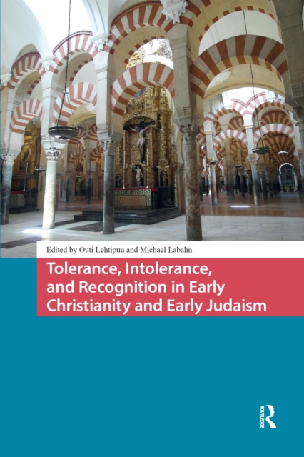 Tolerance, Intolerance, and Recognition in Early Christianity and Early Judaism