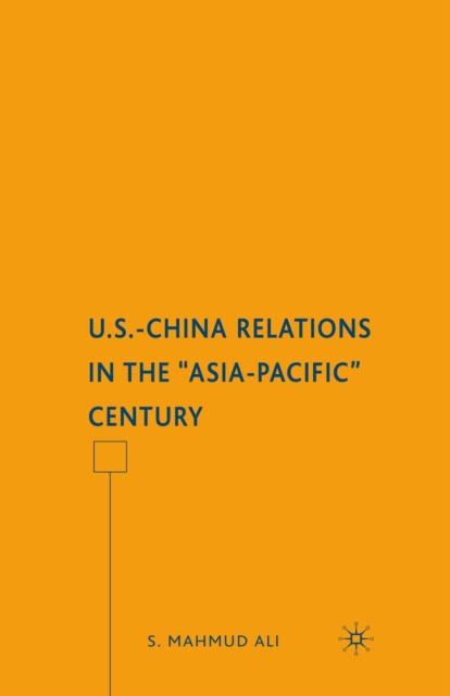 U.S.-China Relations in the "e;Asia-Pacific"e; Century