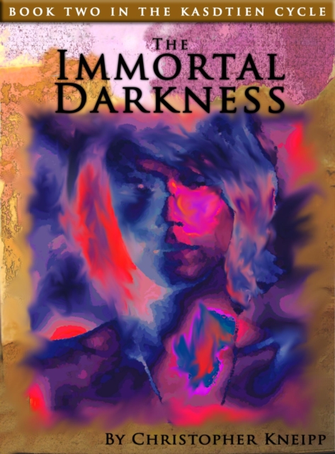 Immortal Darkness Book 2 of The Kasdtien Cycle