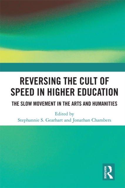 Reversing the Cult of Speed in Higher Education
