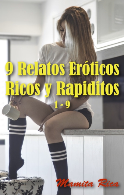 9 Relatos Eroticos Ricos y Rapiditos 1: 9