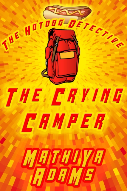 Crying Camper - The Hot Dog Detective (A Denver Detective Cozy Mystery)