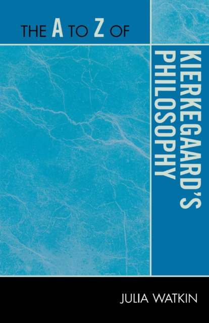 A to Z of Kierkegaard's Philosophy