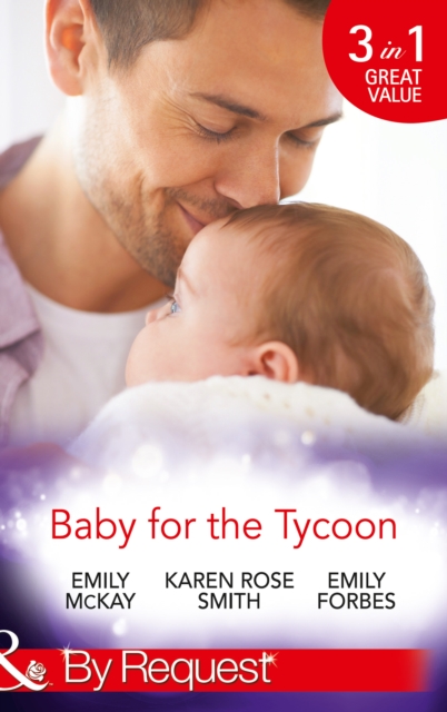Baby for the Tycoon: The Tycoon's Temporary Baby / The Texas Billionaire's Baby / Navy Officer to Family Man (Mills & Boon By Request)