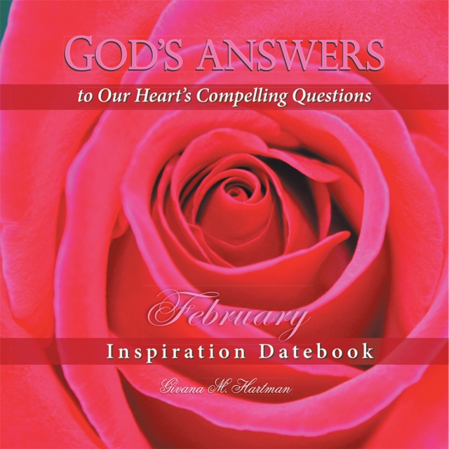 God'S Answers to Our Heart'S Compelling Questions-February