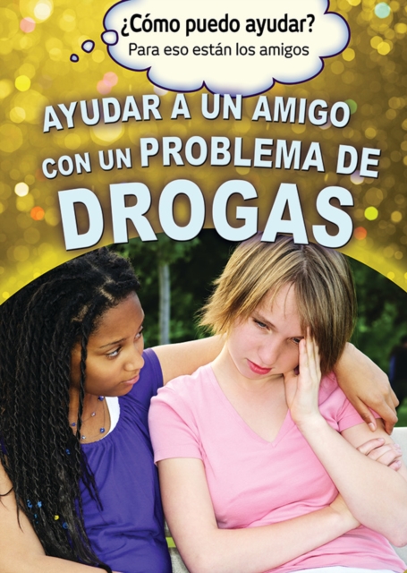Ayudar a un amigo con un problema de drogas (Helping a Friend With a Drug Problem)