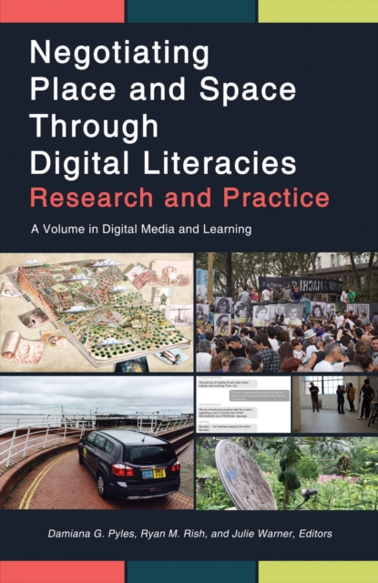 Negotiating Place and Space Through Digital Literacies