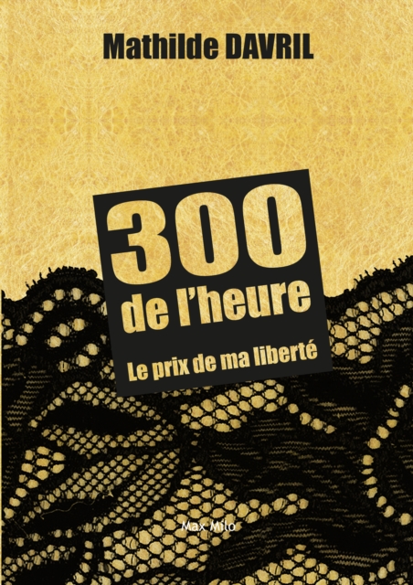 300 de l'heure. Le prix de ma liberté
