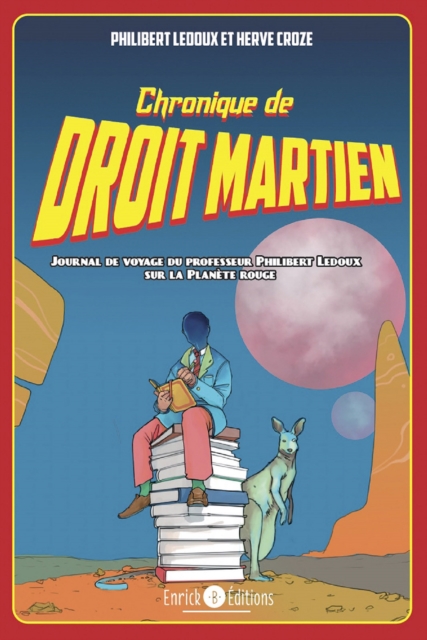 Chronique de Droit martien. Journal de voyage du professeur Philibert Ledoux sur la planète rouge