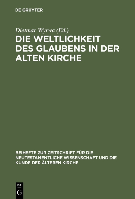 Die Weltlichkeit des Glaubens in der Alten Kirche