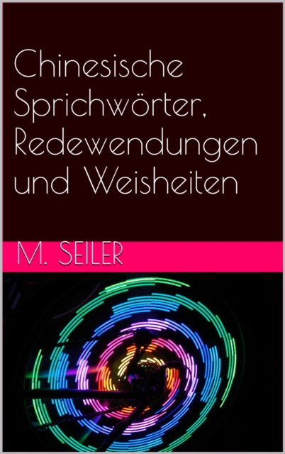 Chinesische Sprichwörter, Redewendungen und Weisheiten