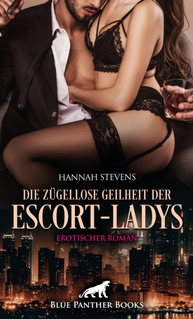 Die zügellose Geilheit der Escort-Ladys | Erotischer Roman