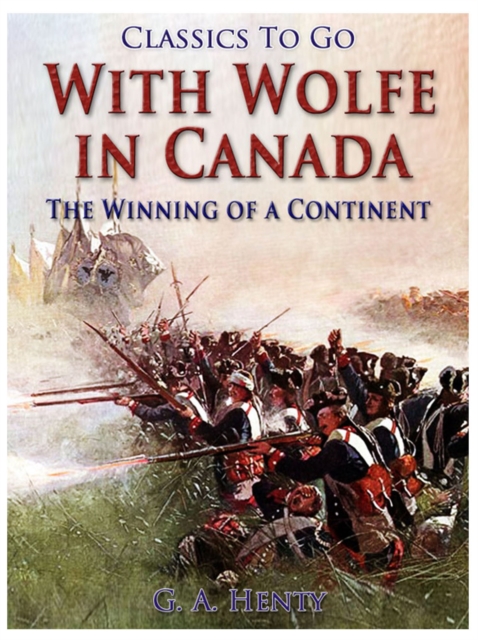 With Wolfe in Canada / The Winning of a Continent