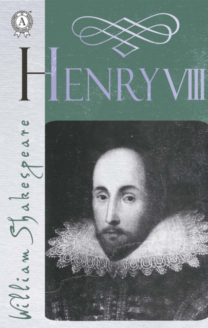 Life of King Henry the Eighth (Henry Viii)