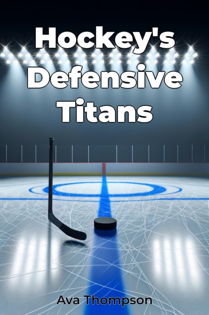 Hockey's Defensive Titans