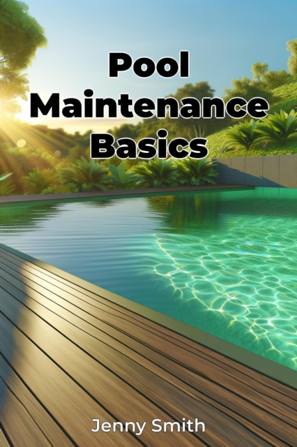 Pool Maintenance Basics