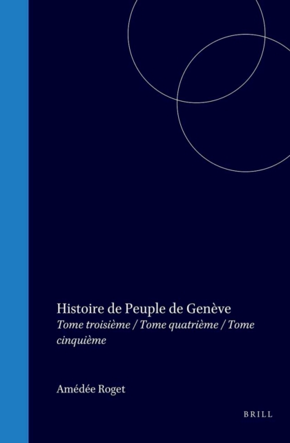 Histoire du Peuple de Geneve depuis la Reforme jusqu'a l'Escalade