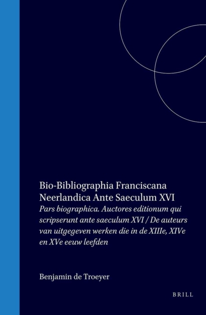 Bio-bibliographia Franciscana Neerlandica ante saeculum XVI