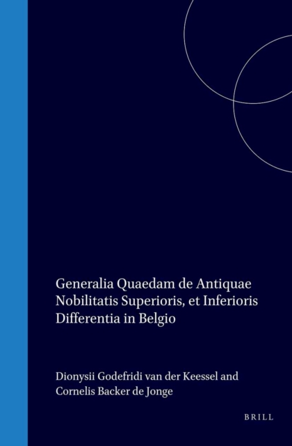 Specimen academicum inaugurale exhibens generalia quaedam de antiquae nobilitatis superioris, et inferioris differentia in Belgio
