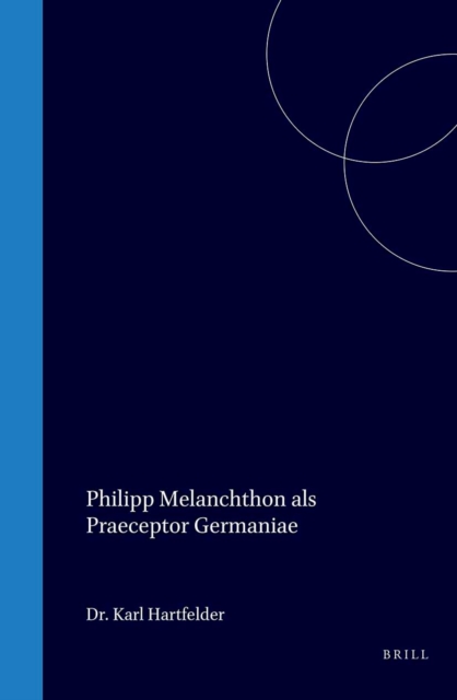 Philipp Melanchthon als Praeceptor Germaniae