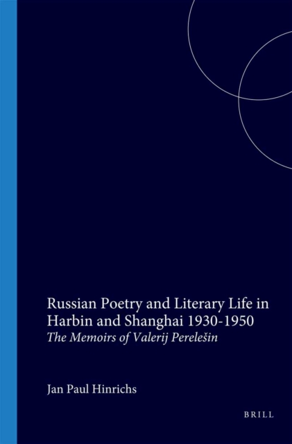 Russian Poetry and Literary Life in Harbin and Shanghai 1930-1950