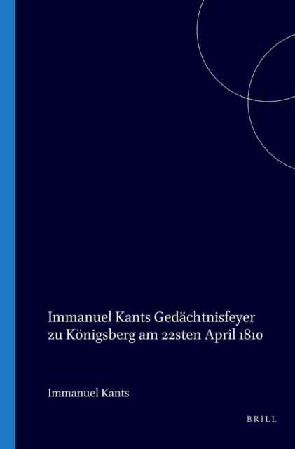 Immanuel Kants Gedachtnisfeyer zu Konigsberg am 22sten April 1810