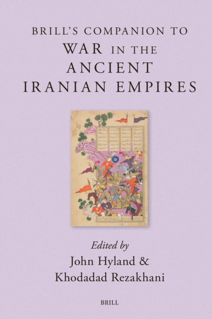 Brill's Companion to War in the Ancient Iranian Empires