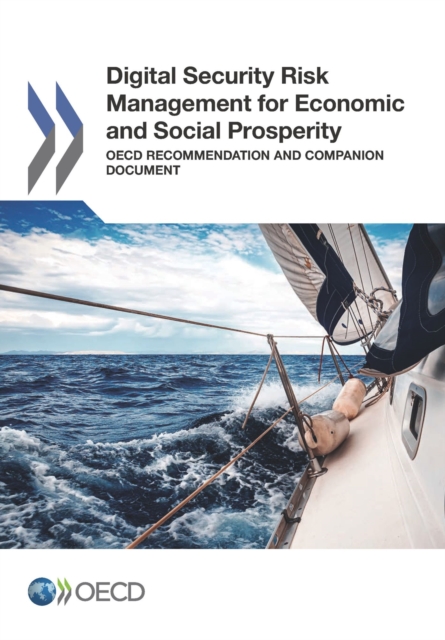Digital Security Risk Management for Economic and Social Prosperity OECD Recommendation and Companion Document