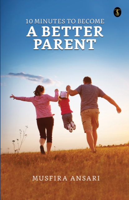 10 Minutes to Become a Better Parent