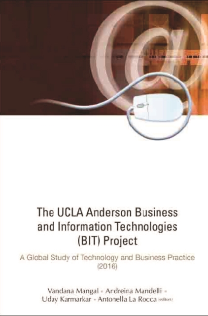 Ucla Anderson Business And Information Technologies (Bit) Project, The: A Global Study Of Technology And Business Practice (2016)