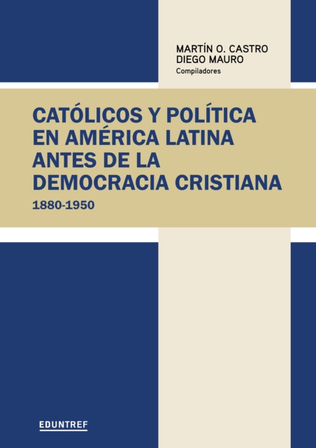 Catolicos y politica en America Latina antes de la democracia cristiana