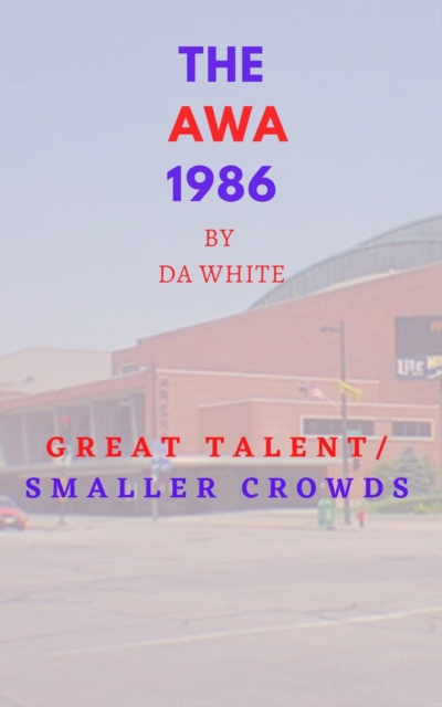 AWA 1986: Great Talent/Smaller Crowds