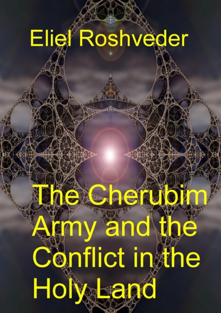 Cherubim Army and the Conflict in the Holy Land
