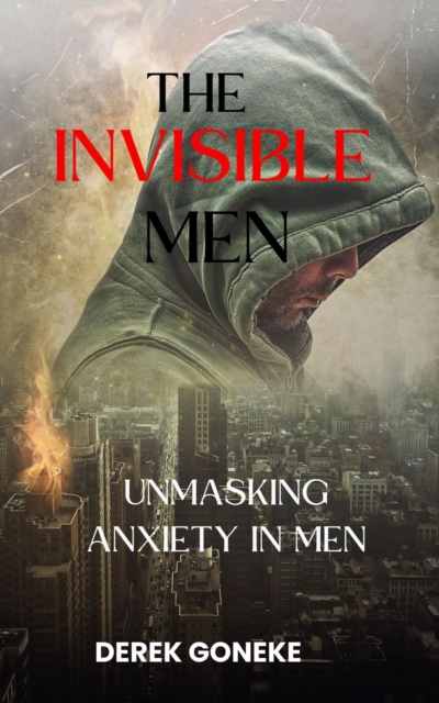 Invisible Man: Unmasking Anxiety in Men