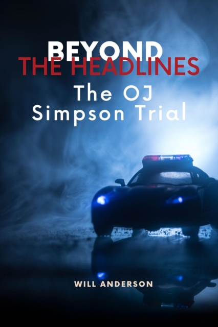 Beyond the Headlines: The O.J. Simpson Trial