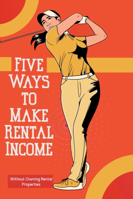 Five Ways to Make Rental Income: Without Owning Rental Properties