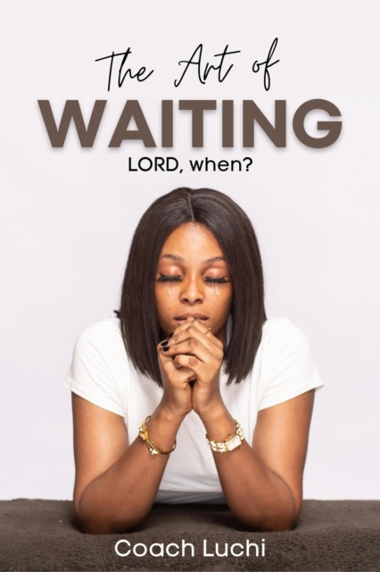 Art of Waiting: LORD, when?