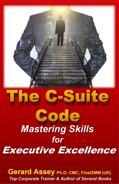 C-Suite Code: Mastering Skills for Executive Excellence