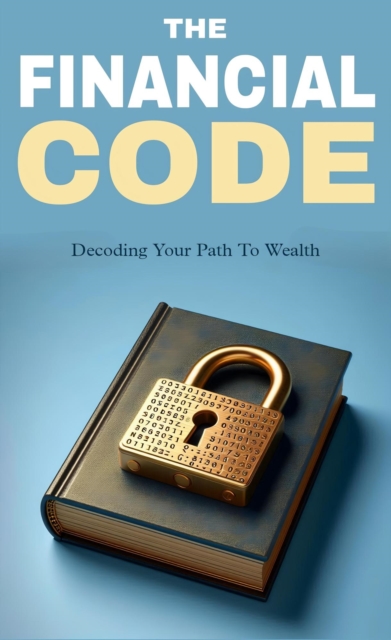 financial code: decoding your path to wealth