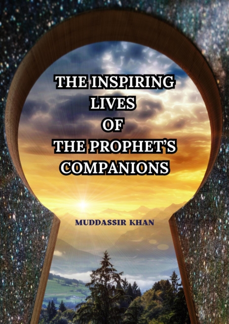 Inspiring Lives of the Prophet's Companions