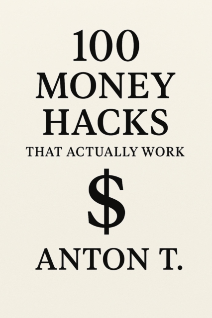 100 Money Hacks That Actually Work