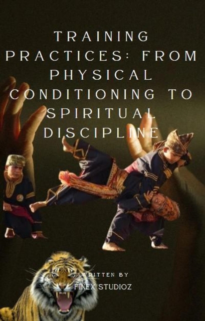 Training Practices: From Physical Conditioning to Spiritual Discipline.