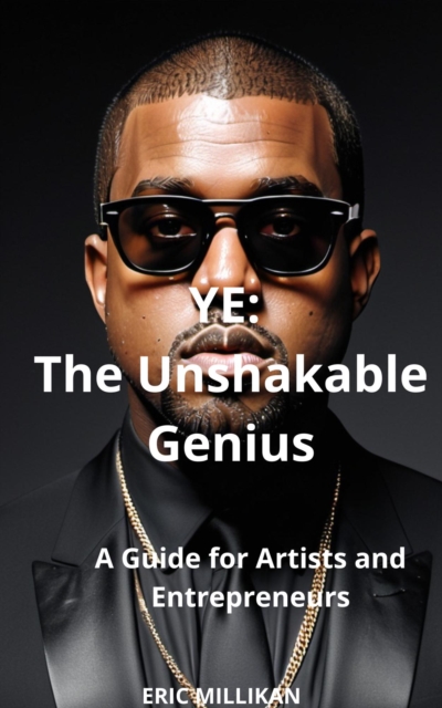 Kanye West: Harness the Power of His Creative Genius