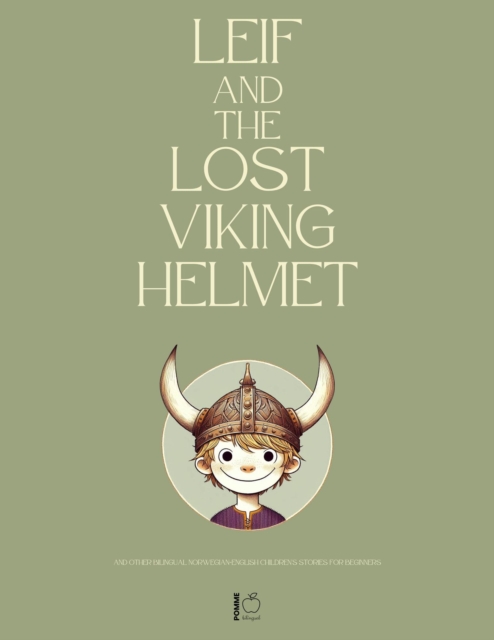 Leif and the Lost Viking Helmet And Other Bilingual Norwegian-English Children's Stories for Beginners