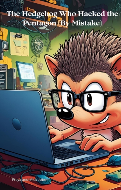 Hedgehog Who Hacked the Pentagon (By Mistake)