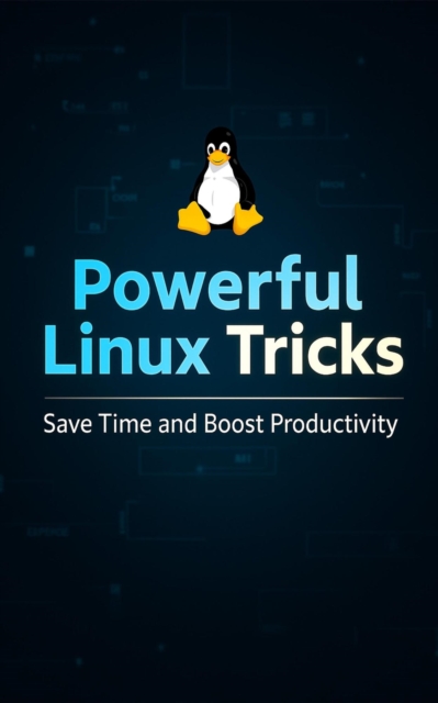 Powerful Linux Tricks: Save Time and Boost Productivity