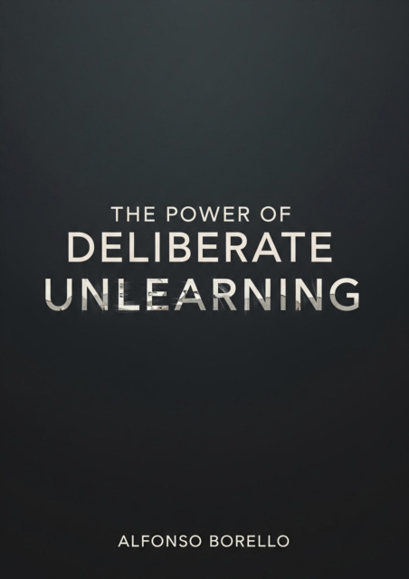 Power of Deliberate Unlearning