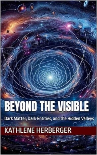 Beyond the Visible: Dark Matter, Dark Entities, and the Hidden Valleys