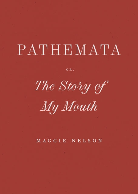 Pathemata, Or, The Story of My Mouth