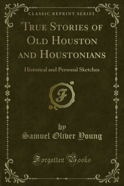True Stories of Old Houston and Houstonians